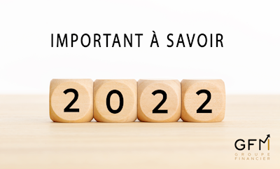 IMPORTANT À SAVOIR EN 2022