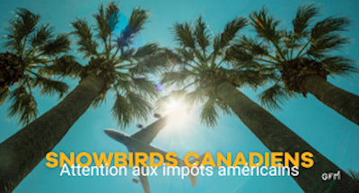 « Snowbirds » canadiens : attention aux impôts américains